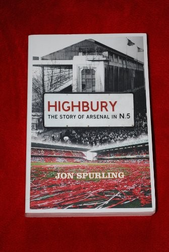 Highbury the story arsenal - highbury:,