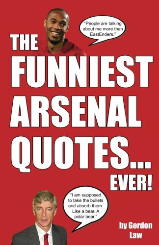The funniest arsenal quotes - the,