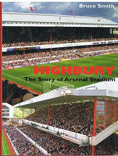 Highbury the story arsenal - story, of